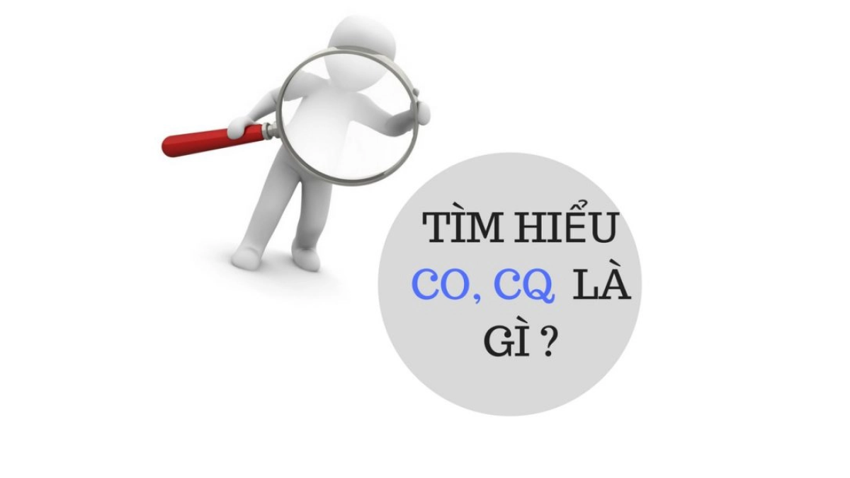 Chứng nhận CO - CQ là gì?